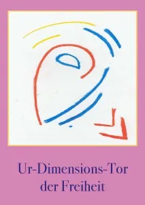 Das Ur-Dimensionstor der Freiheit